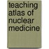 Teaching Atlas Of Nuclear Medicine