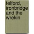 Telford, Ironbridge And The Wrekin