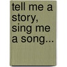 Tell Me A Story, Sing Me A Song... door William A. Owens
