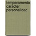 Temperamento Caracter Personalidad