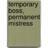 Temporary Boss, Permanent Mistress