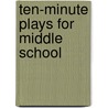 Ten-Minute Plays For Middle School door Kristen Dabrowski