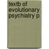 Textb Of Evolutionary Psychiatry P