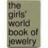 The  Girls' World  Book Of Jewelry door Rain Newcomb