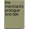 The  Merchant's Prologue And Tale door Marian Cox