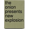 The  Onion  Presents New Explosion door Books Llc Chronicle