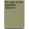 The Acts Of The Apostles, Volume 1 by Joseph Addison Alexander