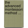 The Advanced Montessori Method ... door Maria Montessori