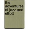 The Adventures Of Jazz And Elliott by Doug Duerr