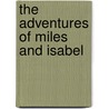The Adventures of Miles and Isabel door Tom Gilling