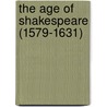 The Age Of Shakespeare (1579-1631) door Thomas Seccombe