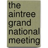 The Aintree Grand National Meeting door Andy Stansfield