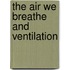 The Air We Breathe And Ventilation