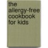 The Allergy-Free Cookbook For Kids