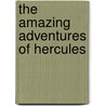 The Amazing Adventures Of Hercules by Claudia Zeff