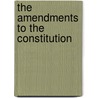 The Amendments To The Constitution door Professor George Anastaplo