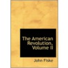 The American Revolution, Volume Ii door John Fiske