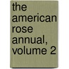 The American Rose Annual, Volume 2 door Society American Rose