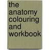 The Anatomy Colouring and Workbook by Stuart Porter