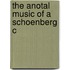 The Anotal Music Of A Schoenberg C