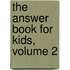 The Answer Book for Kids, Volume 2