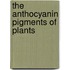 The Anthocyanin Pigments Of Plants