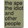 The Ape The Idiot And Other People door William Chambers Morrow