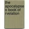 The Apocalypse O Book Of Rvelation door Onbekend