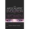 The Apocalyptic Evolution Of Women by Shawn Austin