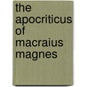 The Apocriticus Of Macraius Magnes door T.W. Crafer