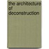 The Architecture of Deconstruction