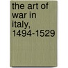 The Art Of War In Italy, 1494-1529 door F.L. Taylor