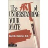 The Art of Understanding Your Mate door Cecil G. Osborne