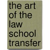The Art of the Law School Transfer door Seth D. Haimovitch