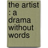 The Artist : A Drama Without Words door Professor H. L Mencken