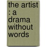 The Artist : A Drama Without Words by Professor H. L Mencken