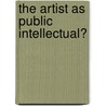 The Artist as Public Intellectual? by Thomas Hirschhorn