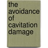 The Avoidance Of Cavitation Damage door Wolfgang Tillner