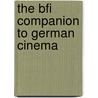 The Bfi Companion To German Cinema door Onbekend
