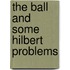 The Ball And Some Hilbert Problems