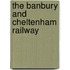 The Banbury And Cheltenham Railway