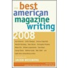 The Best American Magazine Writing by Jacob Weisberg