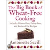 The Big Book Of Wheat-Free Cooking by Antoinette Savill