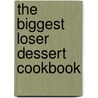 The Biggest Loser Dessert Cookbook door The Biggest Loser Experts and Cast