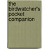 The Birdwatcher's Pocket Companion