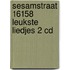 Sesamstraat 16158 leukste liedjes 2 CD