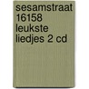 Sesamstraat 16158 leukste liedjes 2 CD
