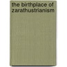 The Birthplace Of Zarathustrianism door Albert Pike