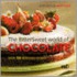 The BitterSweet World of Chocolate