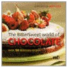 The BitterSweet World of Chocolate by Troth Wells